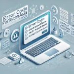 How to Fix Error Code FintechAsia with Ease 2025