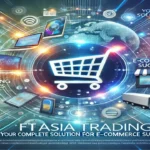 FTAsiaTrading: Your Complete Solution for E-Commerce Success