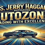Ms. Jerry Haggard AutoZone: Leading with Excellence
