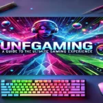 Unfgaming.net: A Guide to the Ultimate Gaming Experience