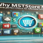 Why Mststorenet is the Perfect Choice for Affordable Software Needs?