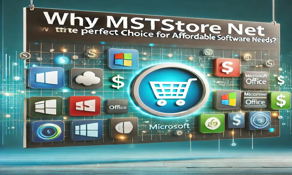 Why Mststorenet is the Perfect Choice for Affordable Software Needs?
