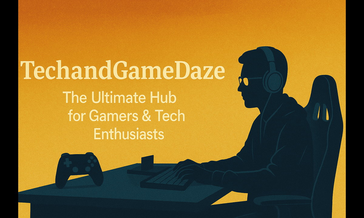 TechandGamedaze.com: The Ultimate Hub for Gamers & Tech Enthusiasts