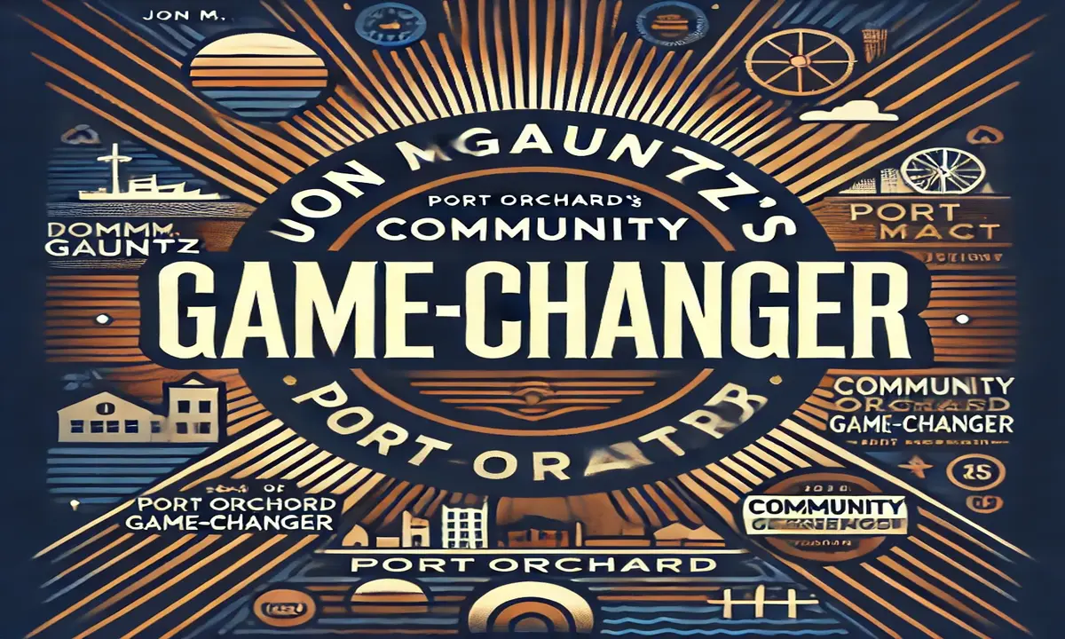 Jon M. Gauntz: Port Orchard's Community Game-Changer