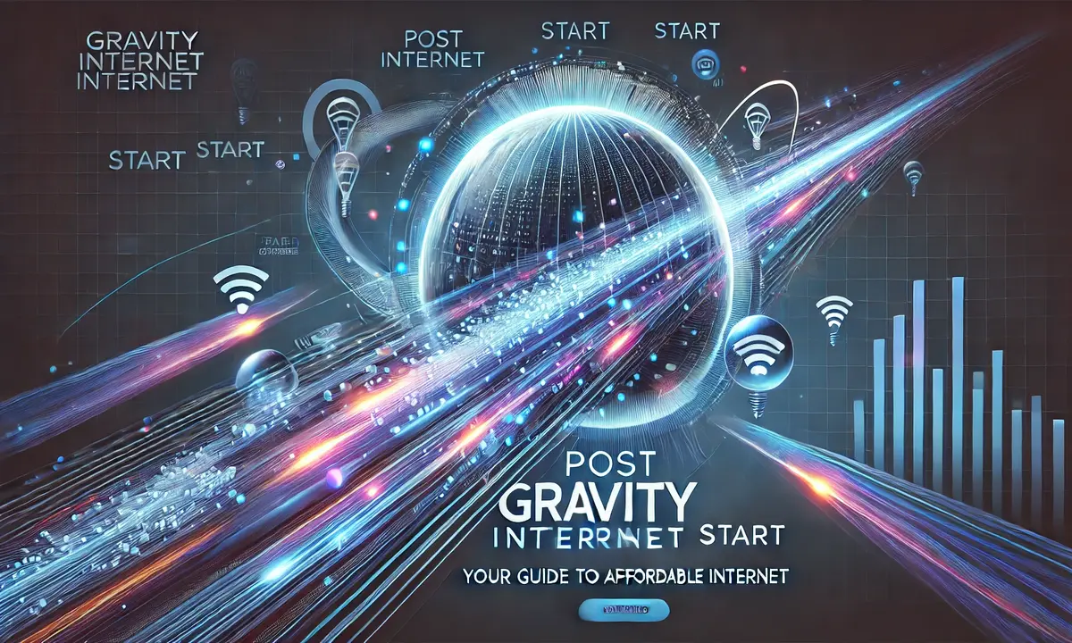 Post Gravityinternet.net Start: Your Ultimate Guide to Fast, Affordable Internet