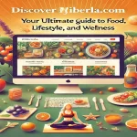 Discover MyLiberla.com: Your Ultimate Guide to Food, Lifestyle, and Wellness