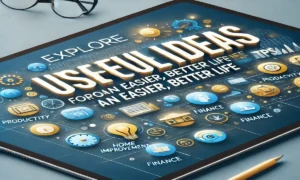 Explore Usefullideas.net For Smart Tips for an Easier, Better Life