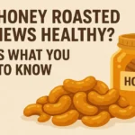 Are Honey Roasted Cashews Healthy? Here's What You Need to Know