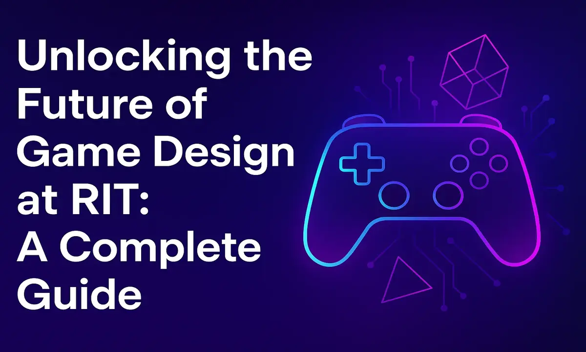 Unlocking the Future of Game Design at RIT: A Complete Guide
