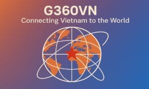 G360VN: Connecting Vietnam to the World