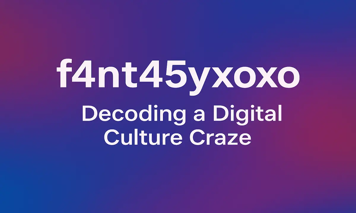 f4nt45yxoxo: Decoding a Digital Culture Craze