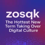 zosqk: The Hottest New Term Taking Over Digital Culture