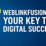Weblinkfusion.com: Your Key to Digital Success