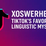 Xoswerheoi: TikTok's Favorite Linguistic Mystery