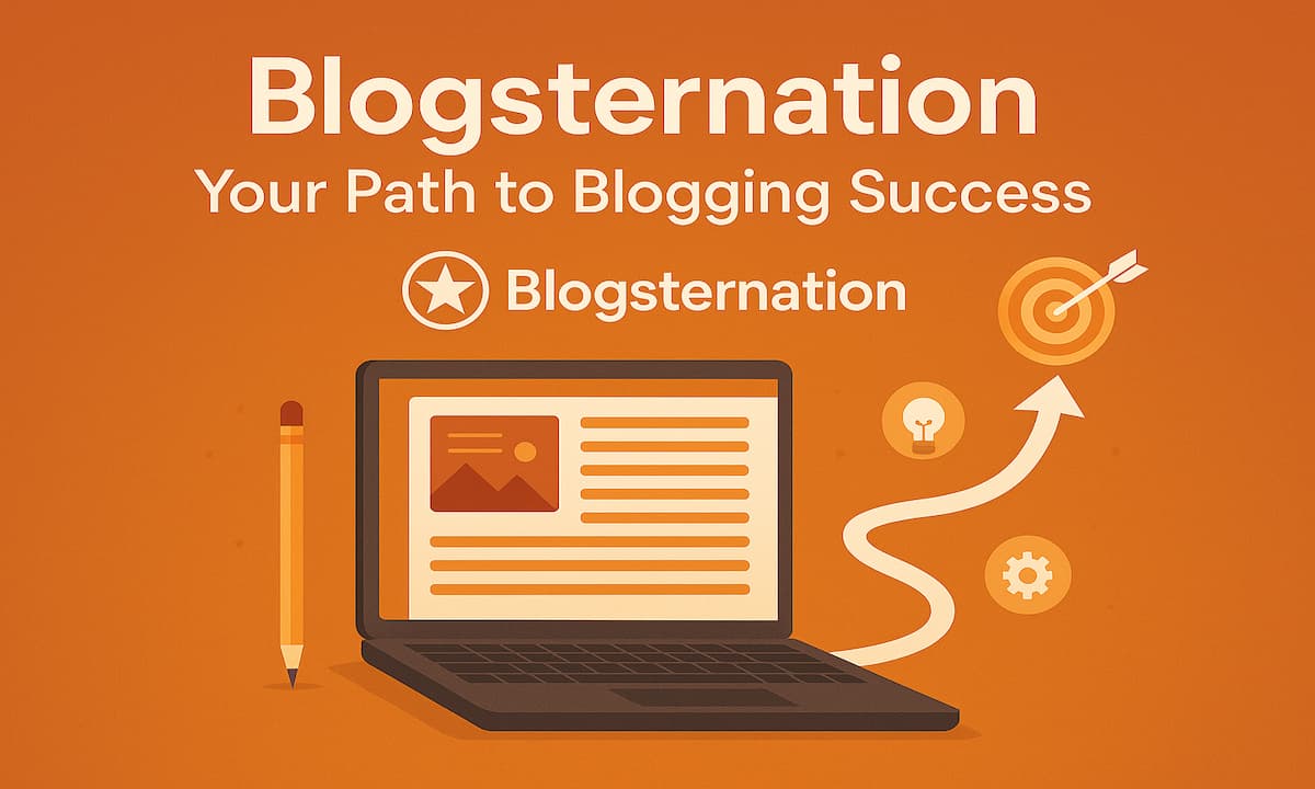 Blogsternation: Your Path to Blogging Success In 2025