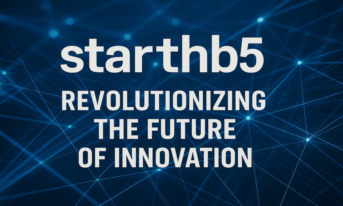 starthb5: Revolutionizing the Future of Innovation