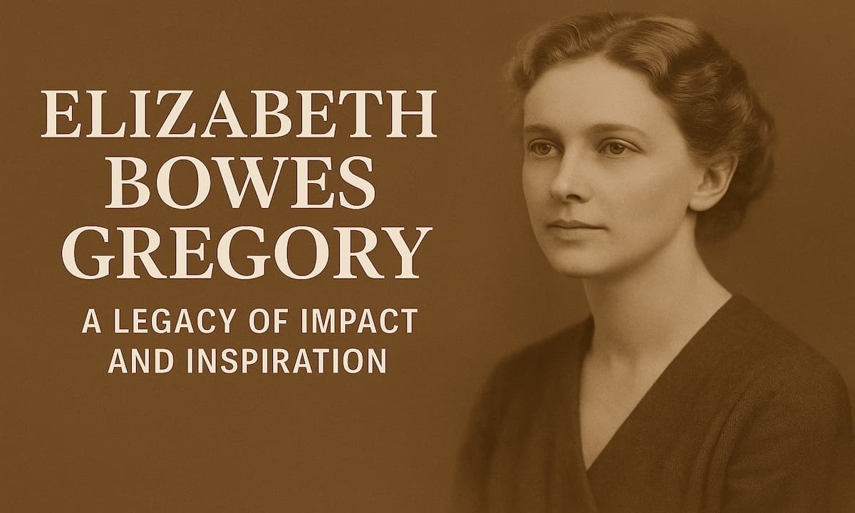 Elizabeth Bowes Gregory: A Legacy of Impact and Inspiration