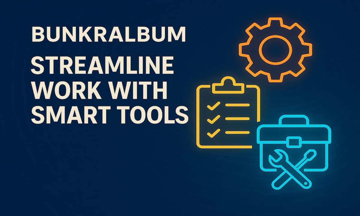 Bunkralbum: Streamline Work with Smart Tools