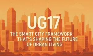 UG17 The Smart City Framework That’s Shaping the Future of Urban Living