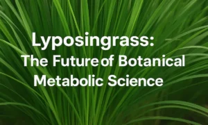 Lyposingrass The Future of Botanical Metabolic Science 2025
