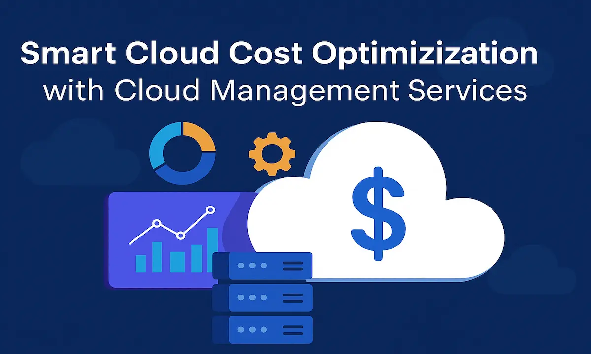 Smart Cloud Cost Optimization with Cloud Management Services 2025