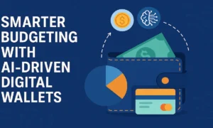 Smarter Budgeting with AI-Driven Digital Wallets 2025