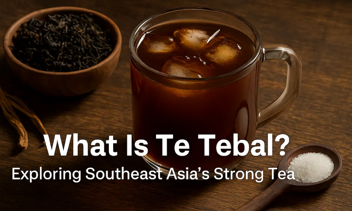 What Is Te Tebal Exploring Southeast Asia’s Strong Tea 2025
