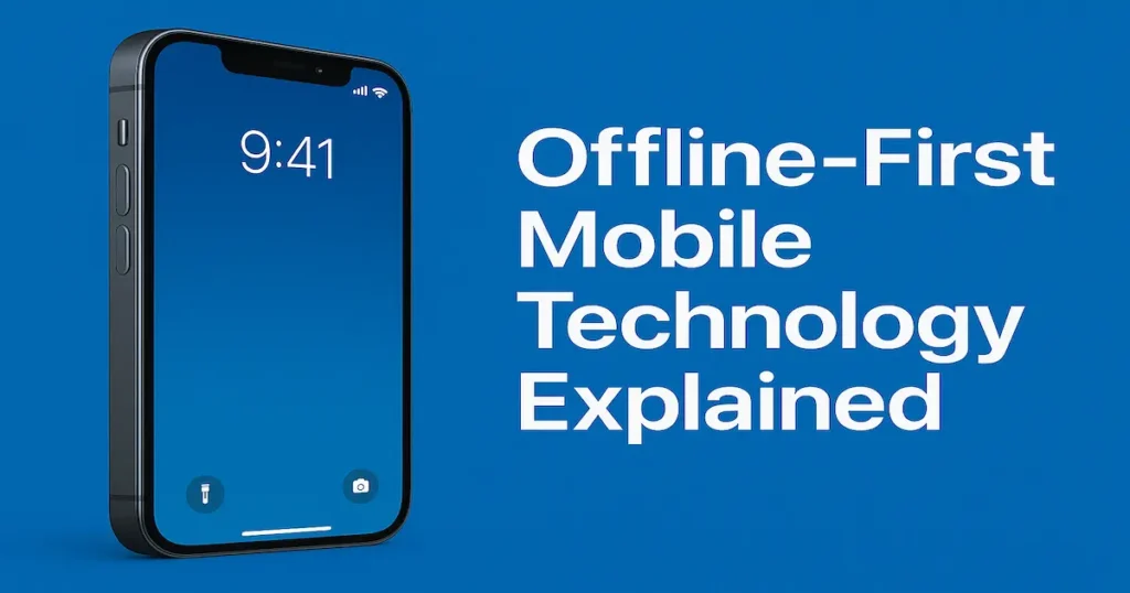 Offline-First Mobile Technology Explained