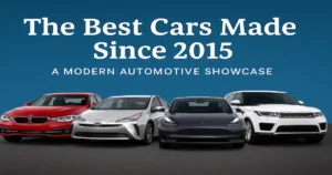 The Best Cars Made Since 2015: A Modern Automotive Showcase