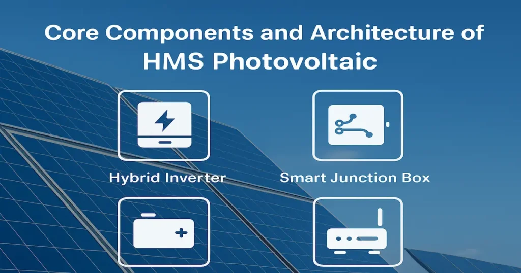 Core Components and Architecture of HMS Photovoltaic
