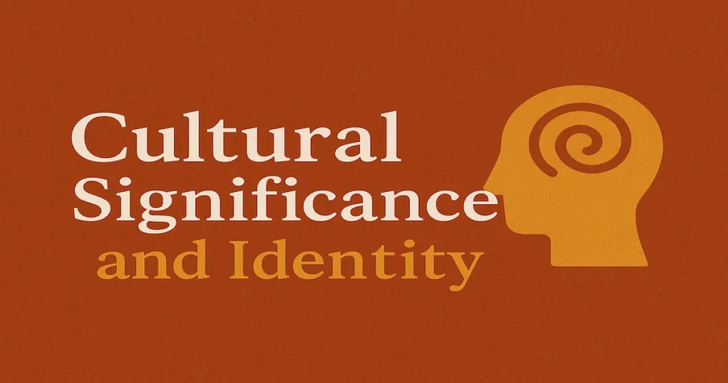 Cultural Significance and Identity