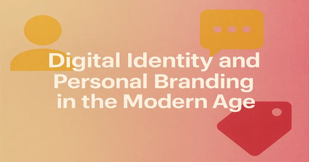 Digital Identity and Personal Branding in the Modern Age