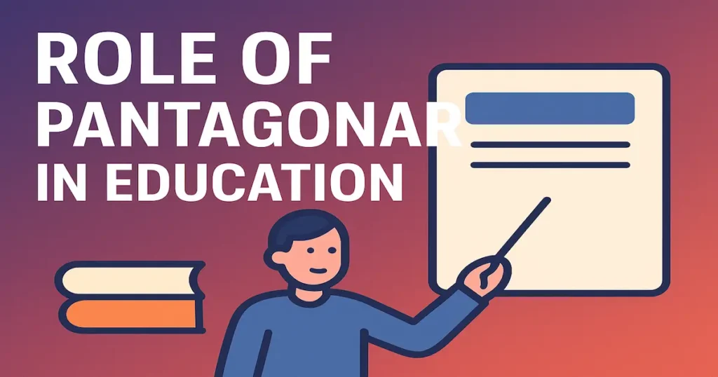 Role of Pantagonar in Education