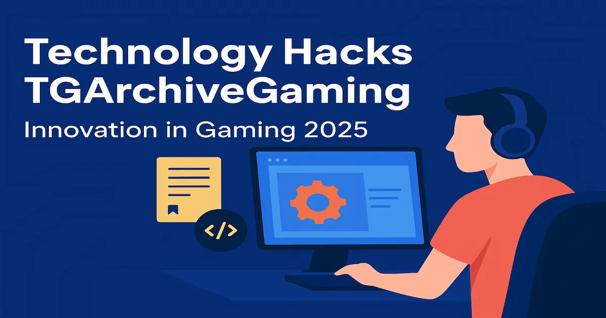 technology-hacks-tgarchivegaming-innovation-in-gaming-2025