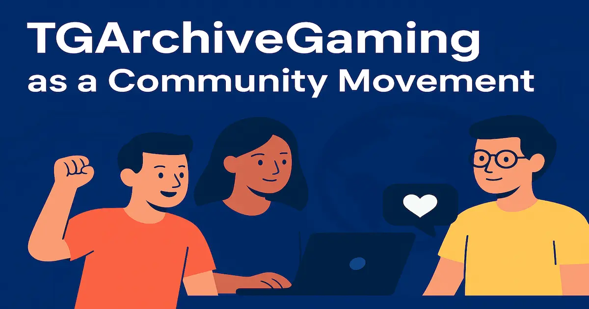 tgarchivegaming-as-a-community-movement tgarchivegaming-as-a-community-movement