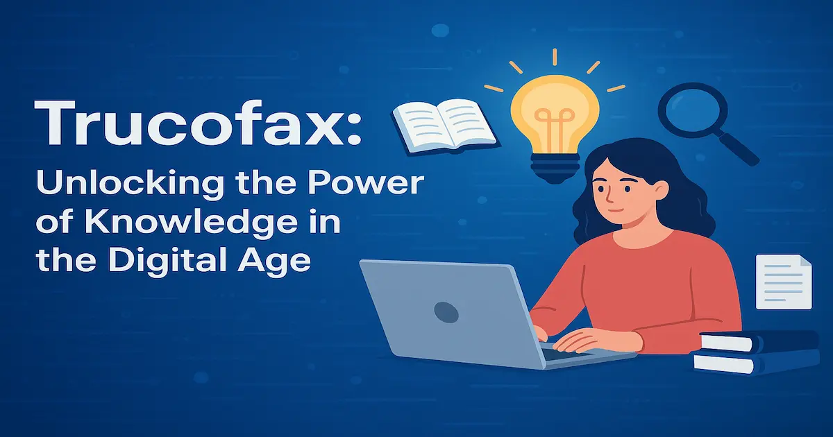 Trucofax: Unlocking the Power of Knowledge in the Digital Age