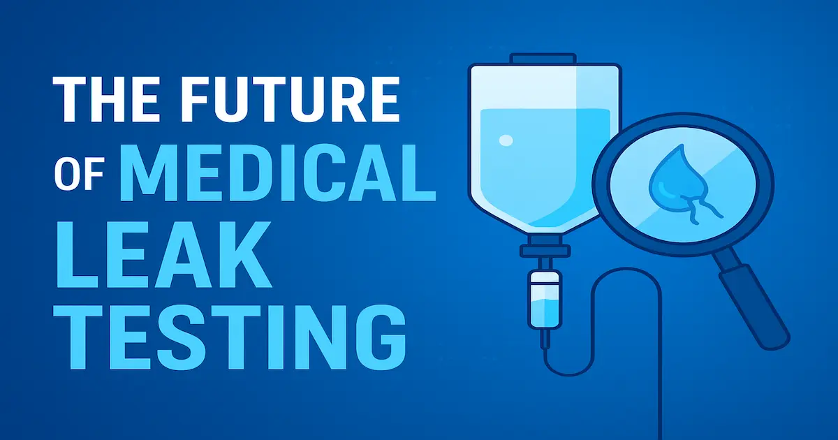 Future Trends in Medical Leak Testing: Data, Devices, and Safety