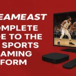 StreamEast: A Complete Guide to the Free Sports Streaming Platform