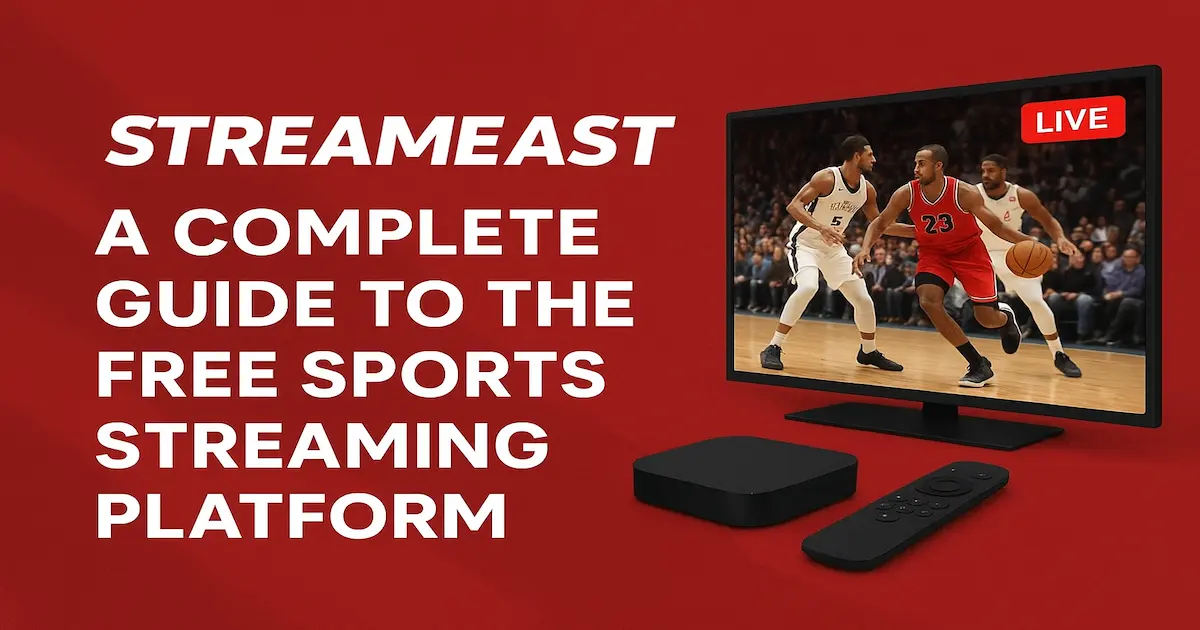 StreamEast: A Complete Guide to the Free Sports Streaming Platform