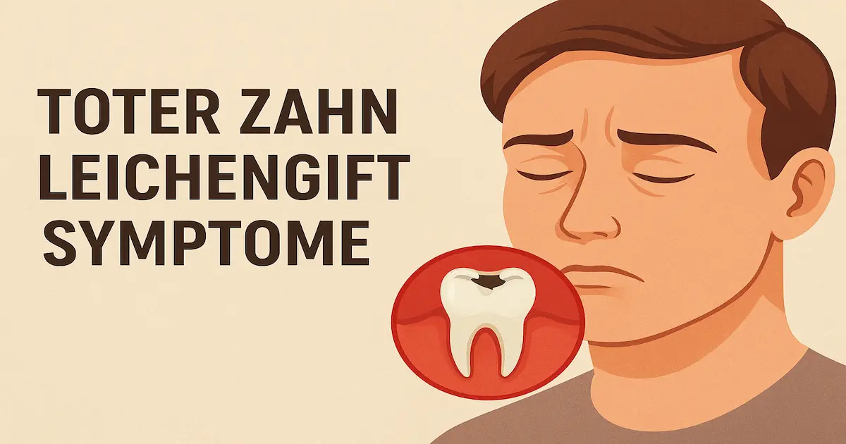 Toter Zahn Leichengift Symptome – Understanding Hidden Dangers 2025